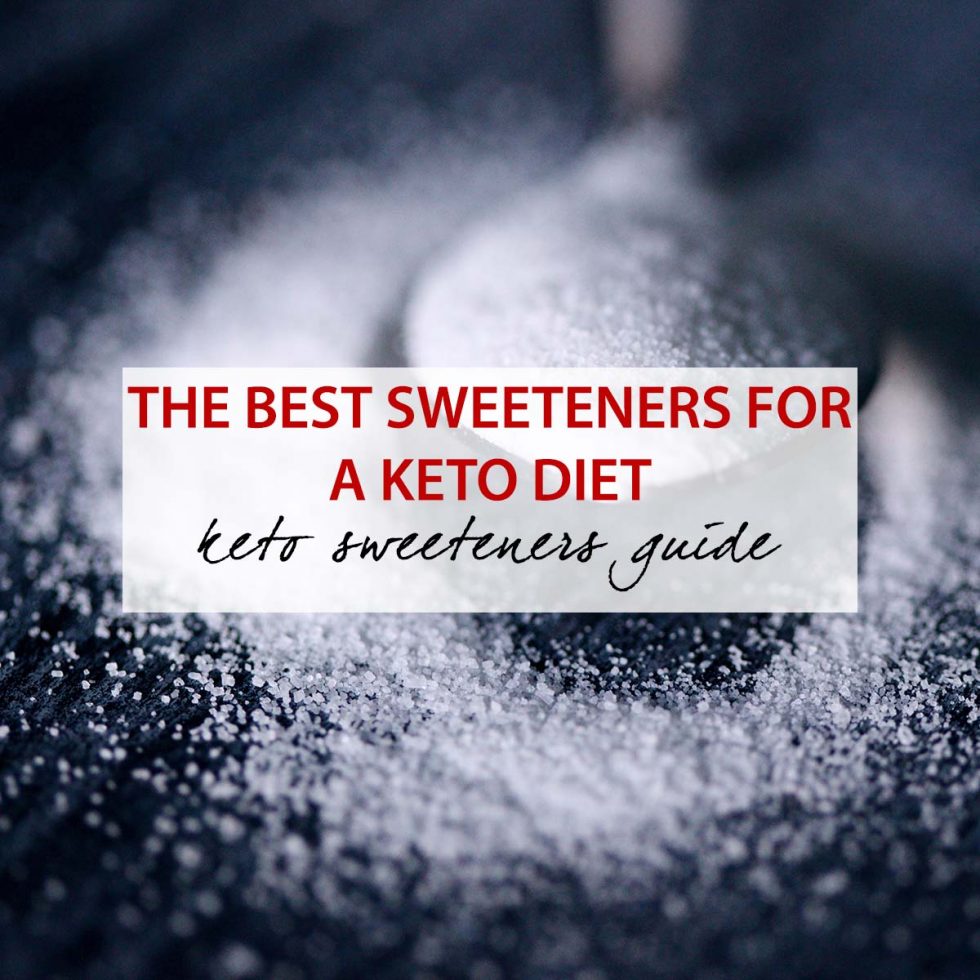 Keto Sweeteners What is the Best Sweetener for a Keto Diet?